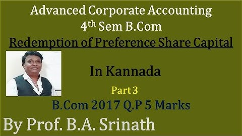 Redemption of Preference Shares in Kannada PART 3 - B.Com 2017 Q.P 5 Marks BY Srinath Sir