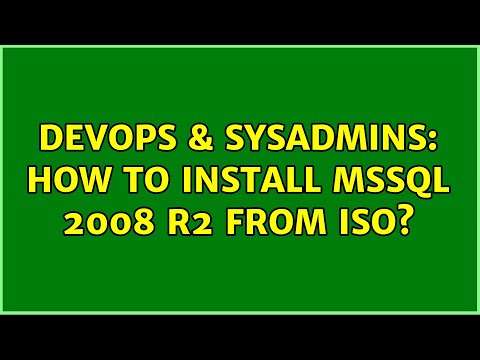 DevOps & SysAdmins: How to install mssql 2008 r2 from iso? (4 Solutions!!)