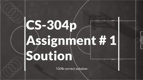 #CS304P Assignment 1 Fall 2022 Solution | CS304P Assignment No. 1 Solution Fall 2022|#Fall2022