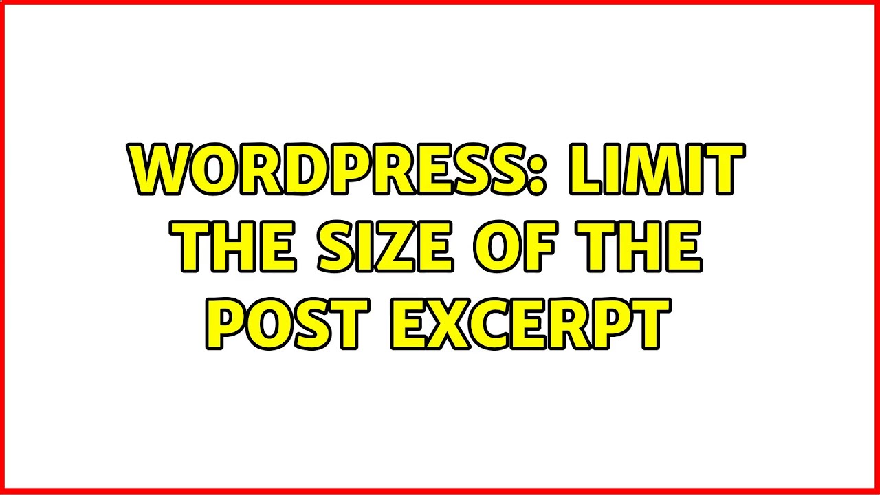 Wordpress: Limit the size of the post excerpt (3 Solutions!!)