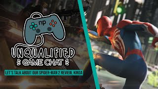 Let's Talk About Our Spider-Man 2 Review, Kinda - Unqualified Game Chat Ep. 93