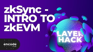 Layer Hack: zkSync - Intro to zkEVM