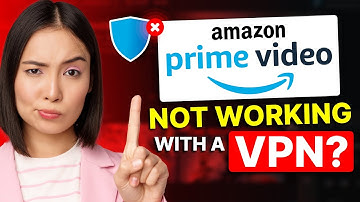 Cannot use VPN on Amazon Prime: How to Fix VPN not Working on Amazon Quickly