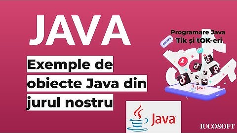 Exemple de obiecte Java din jurul nostru - Programare Java pentru TikTokeri și începători