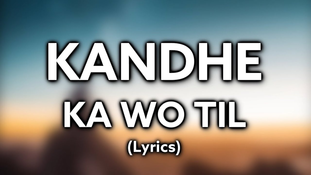 Tere Kandhe Ka Wo Til Lyrics  Sachet Tandon  Kumaar Manan Bhardwaj