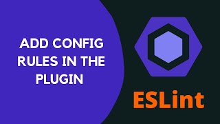 17. Add the config rules in the Plugin and extend the plugin in the eslint config file - #ESLint