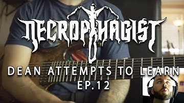 Dean Attempts to Learn EP.12: Necrophagist (again)