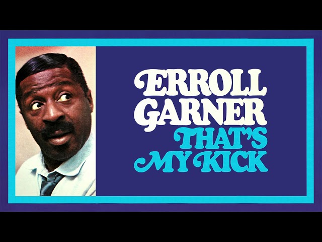 Erroll Garner - That's My Kick