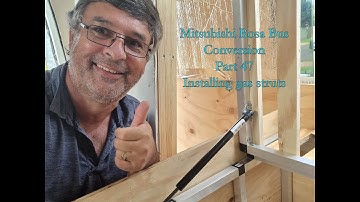 Mitsubishi Rosa Bus Conversion Part 47 Installing gas struts