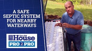 A Safe Septic System for Nearby Waterways | Pro2Pro | This Old House