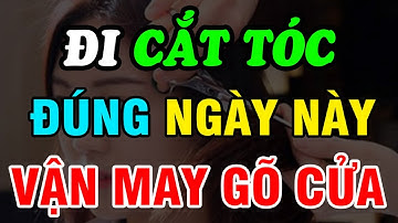 Chọn Ngày Đẹp Cắt Tóc Hợp Phong Thủy: Bí Quyết Đón May Mắn, Xả Xui, Tăng Tài Lộc, Vận Khí Thăng Hoa!