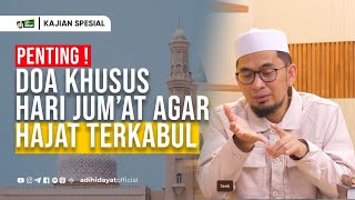 Penting, Doa Khusus Hari Jum'at Agar Hajat Terkabul- Ustadz Adi Hidayat