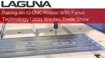 Pairing An iQ CNC Router With Fanuc Technology | 2021 Westec Trade Show