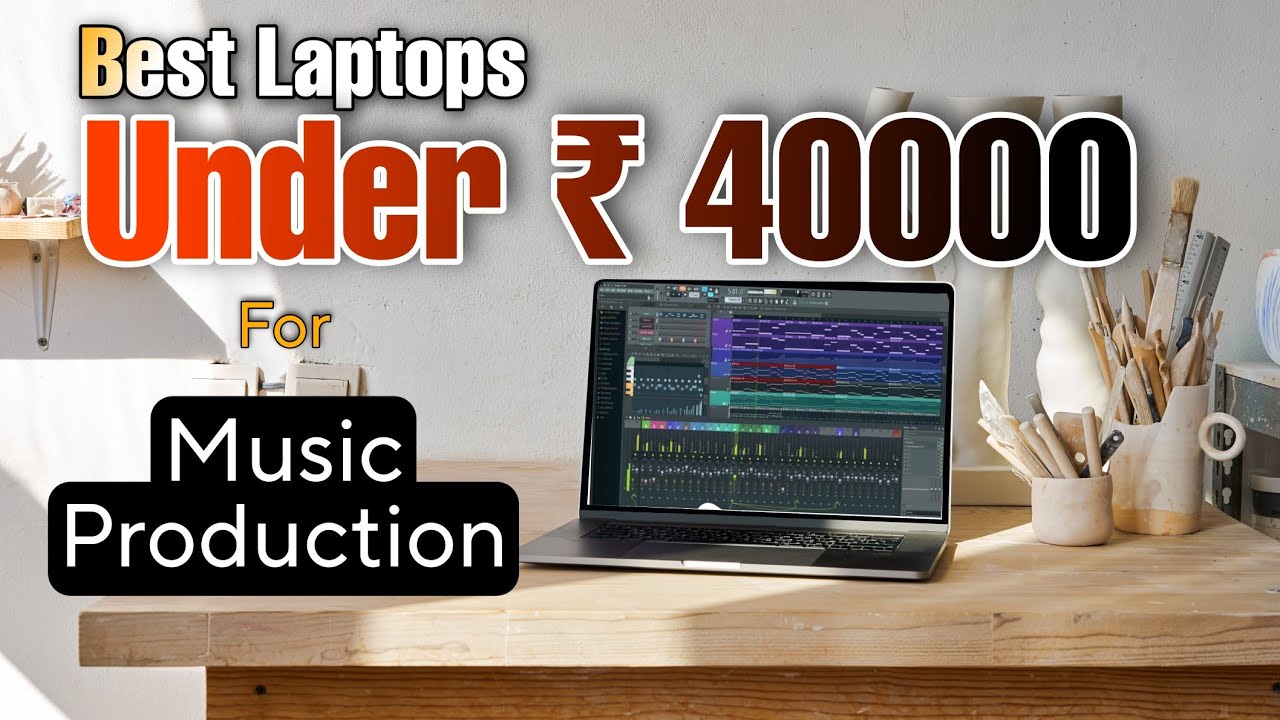 Best Laptop For Music Production In 2021 Under ₹ 40,000 Hindi