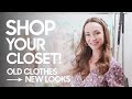 Shop Your Closet | New Outfits with Old Clothes