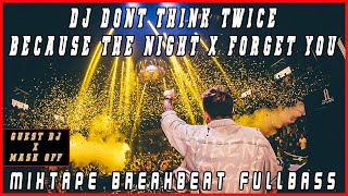 GUEST DJ ❗❗ MIXTAPE BREAKBEAT SET 2024 - DJ DONT THINK TWICE X BECAUSE THE NIGHT X FORGET YOU