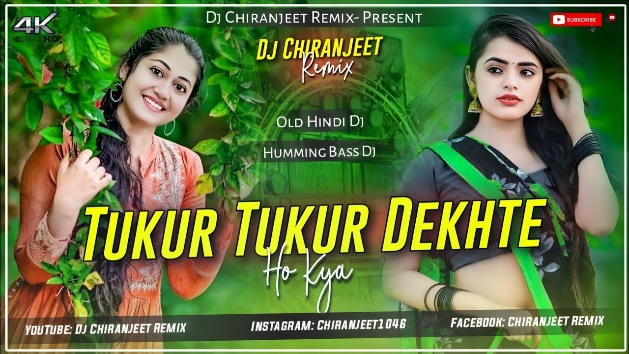 Tukur Tukur Dekhte Ho Kya - Remix | Old Hindi Dj Song | Humming Bass Dj | Dj Chiranjeet Remix