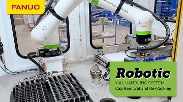 Robotic Vial Handling – Cap Removal and Re-Racking