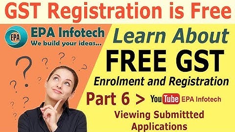 GST Registration Part 6 - Viewing Submittted Applications