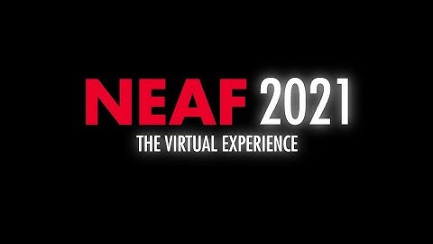 NEAF 2021 | The Virtual Experience | April 10th 2021