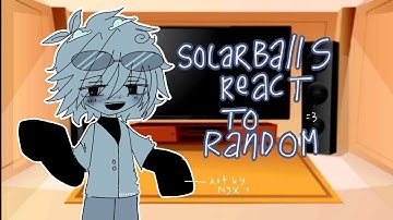 Solarballs reacts to random :) //read desc