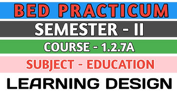 B.E.D Practicum । Semester - II । Course-1.2.7A । Education । Learning Design । Shakti Sir।