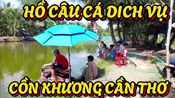 Hồ Câu Cá Dịch Vụ - Ở Cồn Khương - Quận Ninh Kiều Cần Thơ ?