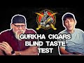 Are gurkha cigars really that bad blind taste test