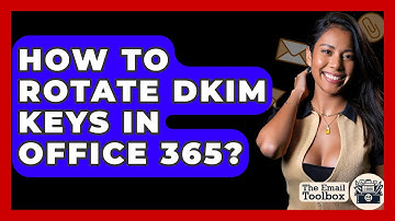 How To Rotate DKIM Keys In Office 365? - TheEmailToolbox.com
