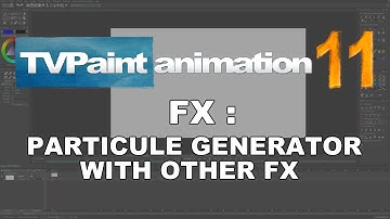 FX : Combining Particle Generator with other FX (TVPaint Animation 11 tutorial)