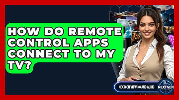 How Do Remote Control Apps Connect To My TV? - NextGen Viewing and Audio