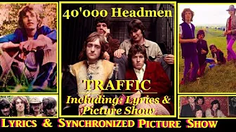 Traffic: 40'000 Headmen 1968 Lyrics & Synchronized Picture Show *DoShare* 😊 Traffic: 40'000 Headmen 1968 Lyrics & Synchronized Picture Show *DoShare* 😊