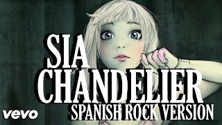 Sia - Chandelier (HeyKzador - Spanish Rock Version)