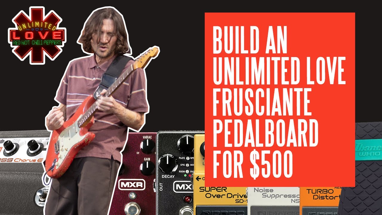 Building An Unlimited Love Inspired John Frusciante Pedalboard For 500