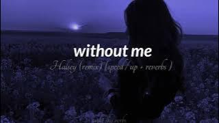 Halsey - without me (speed / up   reverbs)
