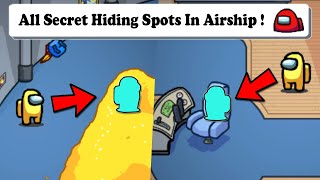 REVEALING ALL SECRET HIDING SPOTS IN AIRSHIP MAP ! AMONG US