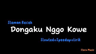 Dongaku Nggo Kowe - Sleman Receh (Slowled Speedup lirik)VIRAL DI TIK TOK