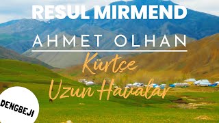 Resul Mirmend & Ahmet Olhan -  yakan Kürtçe uzun havalar  ( Dengbêji )