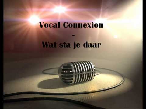 Vocal Connexion - Wat sta je daar