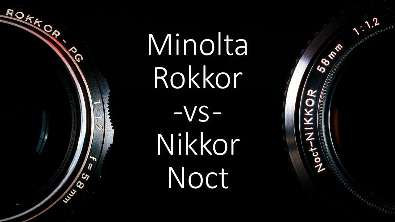 Comparison : Nikkor Noct vs Minolta Rokkor 58mm f/1.2 - YouTube