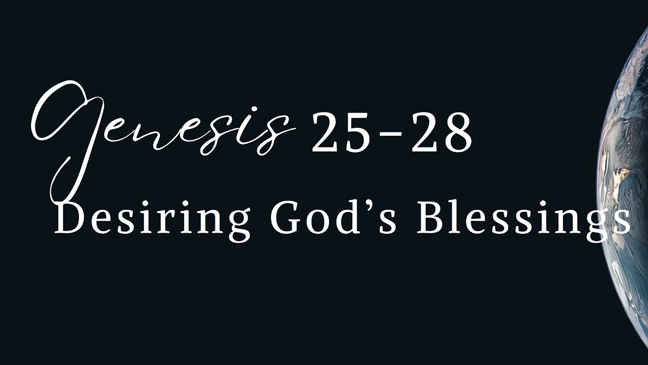 Genesis 25-28: Desiring God's blessing-Wednesday 09/18/24 - YouTube