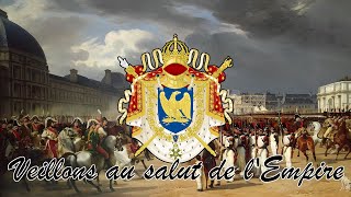 "Veillons au salut de L'Empire" - Un-Official Anthem of the French First Empire