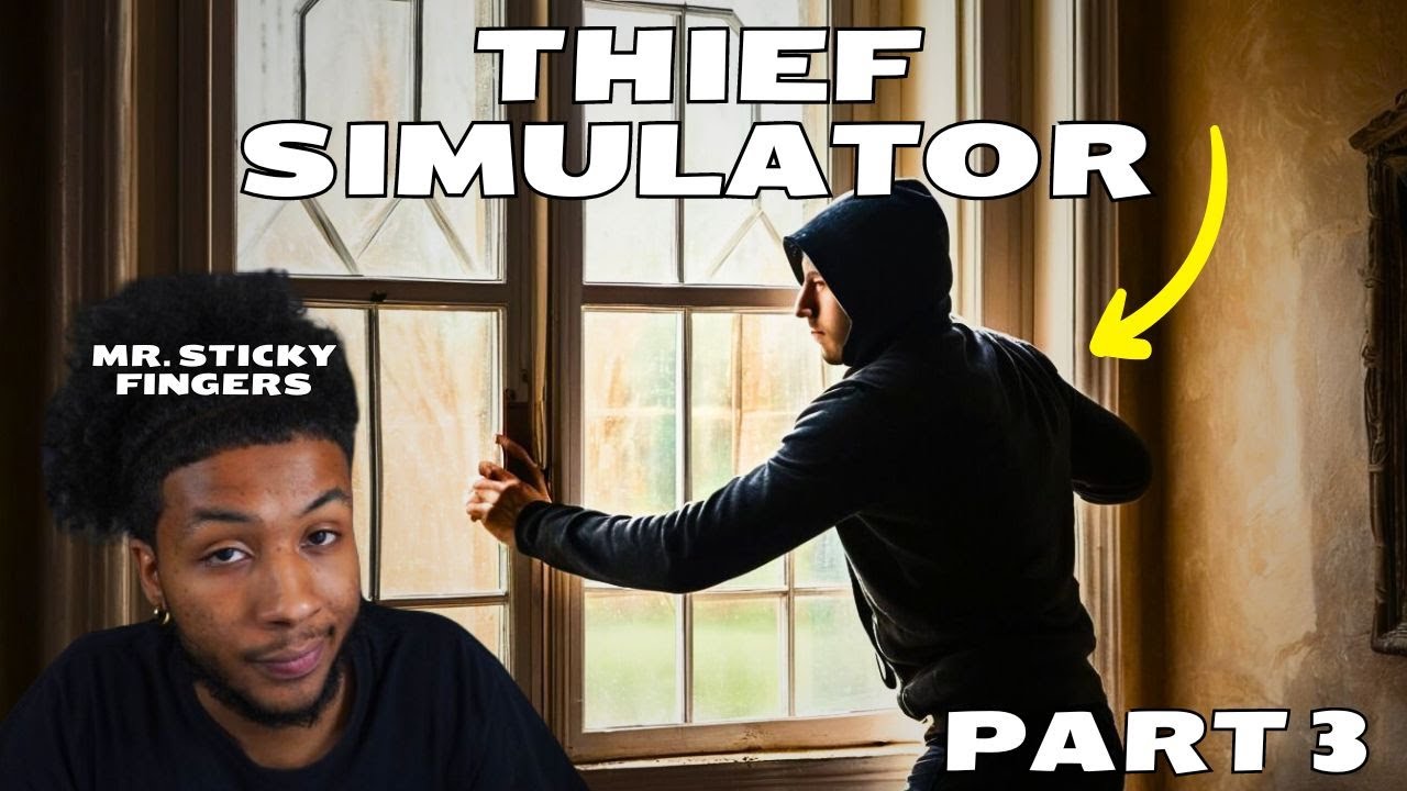 MR. STICKY FINGERS STRIKES AGAIN....Playing Thief Simulator PART 3 (we ...