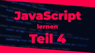 JavaScript lernen - If / Else | Teil 4 | 2025