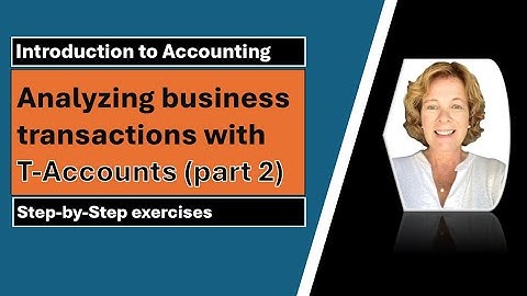 Analyzing business transactions using T-accounts (Part 2)