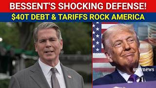Scott Bessent Speaks to Reporters: $40 Trillion Debt, Tariffs & Market Chaos Rock Trump's Economy