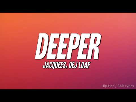 Jacquees, Dej Loaf - Deeper (Lyrics)