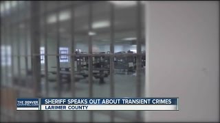 Larimer County Sheriff says transients are filling the jail, wants to start a statwide discussion