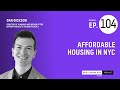 Affordable Housing in NYC ft. Dan Dickson