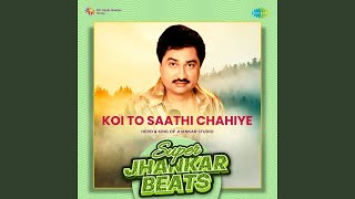 Koi To Saathi Chahiye - Super Jhankar Beats